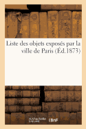 Liste Des Objets Expos?s Par La Ville de Paris