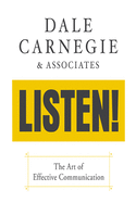 Listen!: The Art of Effective Communication: The Art of Effective Communication