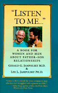 Listen to Me: A Book for Women and Men about Fathers and Sons - Jampolsky, Gerald G, M.D., M D, and Jampolsky, Lee L, PH.D.