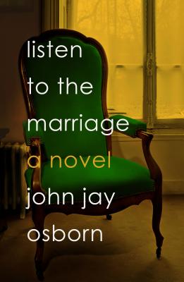 Listen to the Marriage - Osborn, John Jay