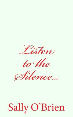 Listen to the Silence... - O'Brien, Sally