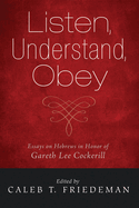 Listen, Understand, Obey: Essays on Hebrews in Honor of Gareth Lee Cockerill