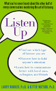 Listen Up: At Home, at Work, in Relationships: How to Harness the Power of Effective Listening - Barker, Larry, Ph.D., and Watson, Kittie, PH.D.