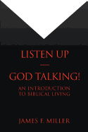 Listen Up--God Talking!: An Introduction to Biblical Living