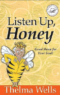 Listen Up, Honey: Good News for Your Soul!