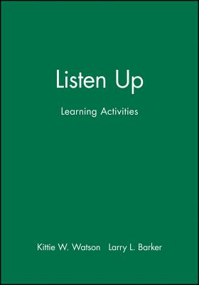 Listen Up: Learning Activities - Watson, Kittie W, Ph.D., and Barker, Larry L