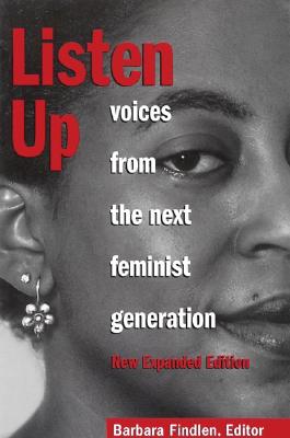 Listen Up: Voices from the Next Feminist Generation - Findlen, Barbara (Editor)