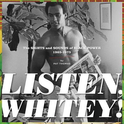 Listen, Whitey!: The Sounds of Black Power 1965-1975 - Thomas, Pat