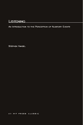Listening: An Introduction to the Perception of Auditory Events - Handel, Stephen