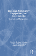 Listening, Community Engagement, and Peacebuilding: International Perspectives