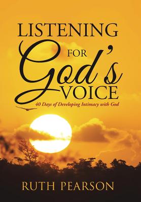 Listening for God's Voice: 40 Days of Developing Intimacy with God - Pearson, Ruth