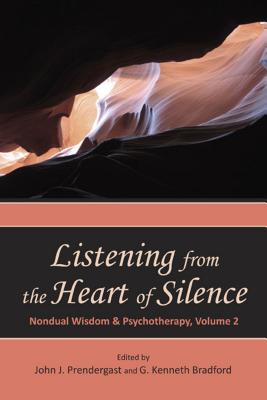 Listening from the Heart of Silence - Prendergast, John, Professor (Editor), and Bradford, G Kenneth (Editor)