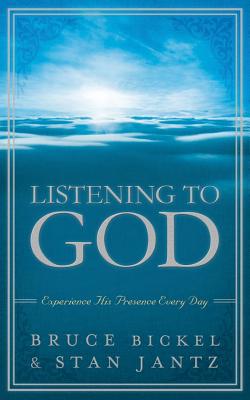 Listening to God: Experience His Presence Every Day - Bickel, Bruce, and Jantz, Stan