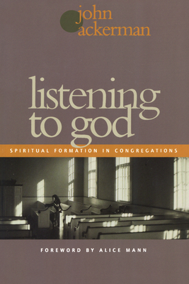 Listening to God: Spiritual Formation in Congregations - Ackerman, John