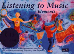 Listening to Music: Elements Age 5+: Recordings of Music from Different Times and Places with Activities for Listening, Performing and Co