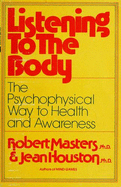 Listening to the Body - Masters, Robert E L