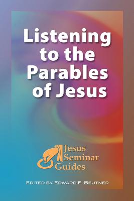 Listening to the Parables of Jesus: (Jesus Seminar Guides Vol 2) - Beutner, Edward F (Editor), and Scott, Bernard Brandon, and Verhoeven, Paul