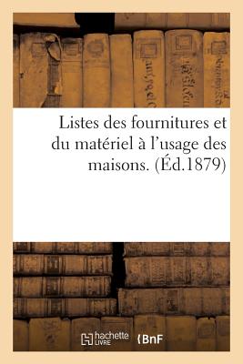 Listes des fournitures et du mat?riel ? l'usage des maisons. - Sans Auteur