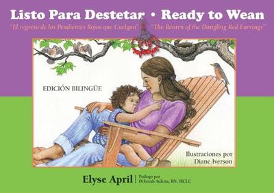 Listo Para Destetar/Ready To Wean: O el Regreso de los Pendientes Rojos Que Cuelgan/Or The Return Of The Dangling Red Earrings - April, Elyse