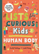 Lists for Curious Kids: Human Body: 205 Fun, Fascinating and Fact-Filled Lists