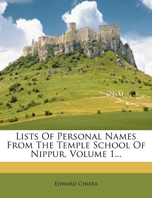 Lists of Personal Names from the Temple School of Nippur, Volume 1... - Chiera, Edward