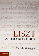 Liszt as Transcriber