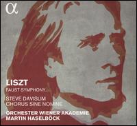 Liszt: Faust Symphony - Steve Davislim (tenor); Men of the Chorus Sine Nomine (choir, chorus); Orchester Wiener Akademie