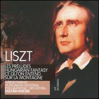 Liszt: Les Prludes; Hungarian Fantasy; Ce qu'on entend sur la montagne - Gbor Farkas (piano); Hungarian National Philharmonic Orchestra; Zoltn Kocsis (conductor)