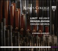 Liszt, Reubke, Mendelssohn: Organ Works - Stephen Cleobury (organ)