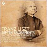 Liszt: Septem Sacramenta - Sacred Works 1869-1884
