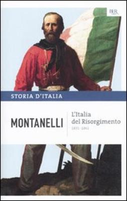 L'Italia del risorgimento (1831-1861) - Montanelli, Indro