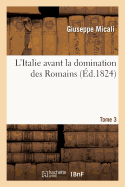L'Italie Avant La Domination Des Romains. Tome 3