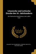 Litauische und Lettische Drucke des 16. Jahrhunderts: Der litanische Katechismus vom Jahre 1547.