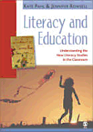 Literacy and Education: Understanding the New Literacy Studies in the Classroom - Rowsell, Jennifer, Dr., and Pahl, Kate, Professor