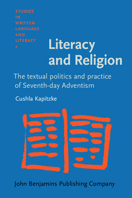Literacy and Religion: The textual politics and practice of Seventh-day Adventism - Kapitzke, Cushla