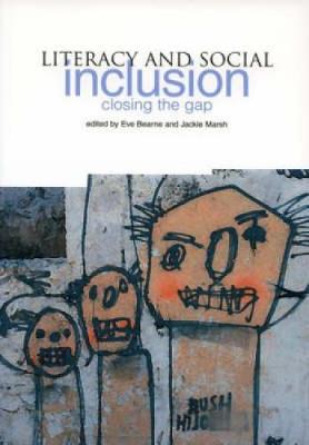 Literacy and Social Inclusion: Closing the Gap - Bearne, Eve, Ms. (Editor), and Marsh, Jackie, Professor (Editor)