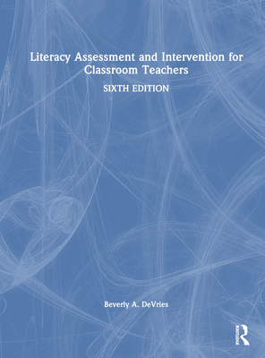 Literacy Assessment and Intervention for Classroom Teachers - DeVries, Beverly A