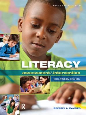 Literacy Assessment and Intervention for Classroom Teachers - DeVries, Beverly