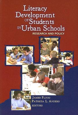 Literacy Development of Students in Urban Schools: Research and Policy - Flood, James, PhD (Editor), and Anders, Patricia L (Editor), and International Reading Association