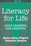 Literacy for Life: Adult Learners, New Practices