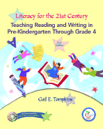 Literacy for the 21st Century: Teaching Reading and Writing in Prekindergarten Through Grade 4