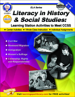 Literacy in History and Social Studies, Grades 6 - 8: Learning Station Activities to Meet Ccss - Cameron, Schyrlet, and Myers, Suzanne