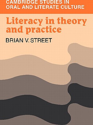 Literacy in Theory and Practice - Street, Brian V.