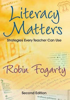 Literacy Matters: Strategies Every Teacher Can Use - Fogarty, Robin J