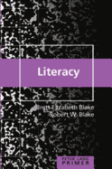 Literacy Primer - Steinberg, Shirley R (Editor), and Kincheloe, Joe L (Editor), and Blake, Brett Elizabeth