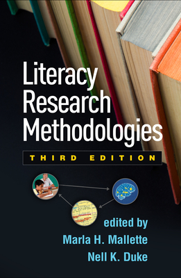 Literacy Research Methodologies, Third Edition - Mallette, Marla H. (Editor), and Duke, Nell K. (Editor)
