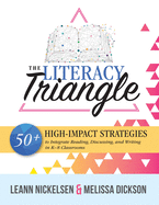 Literacy Triangle: 50+ High-Impact Strategies to Integrate Reading, Discussing, and Writing in K-8 Classrooms