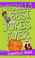 Literally Best Jokes Ever: Jokes for Kids