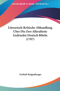 Literarisch-Kritische Abhandlung Uber Die Zwo Alleralteste Gedruckte Deutsch Bibeln (1787)