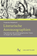 Literarische Autozoographien: Figurationen Des Autobiographischen Tieres Im Langen 19. Jahrhundert